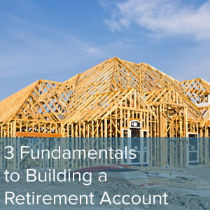 3-fundamentals-to-building-a-retirement-account