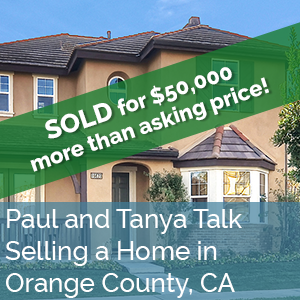 Paul & Tanya - Selling a Home in Orange County, CA