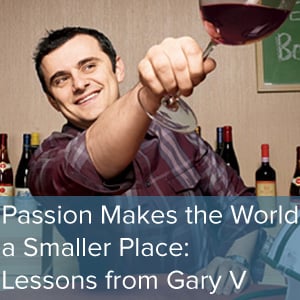 Passion_Makes_the_World_a_Smaller_Place-_Lessons_from_Gary_V